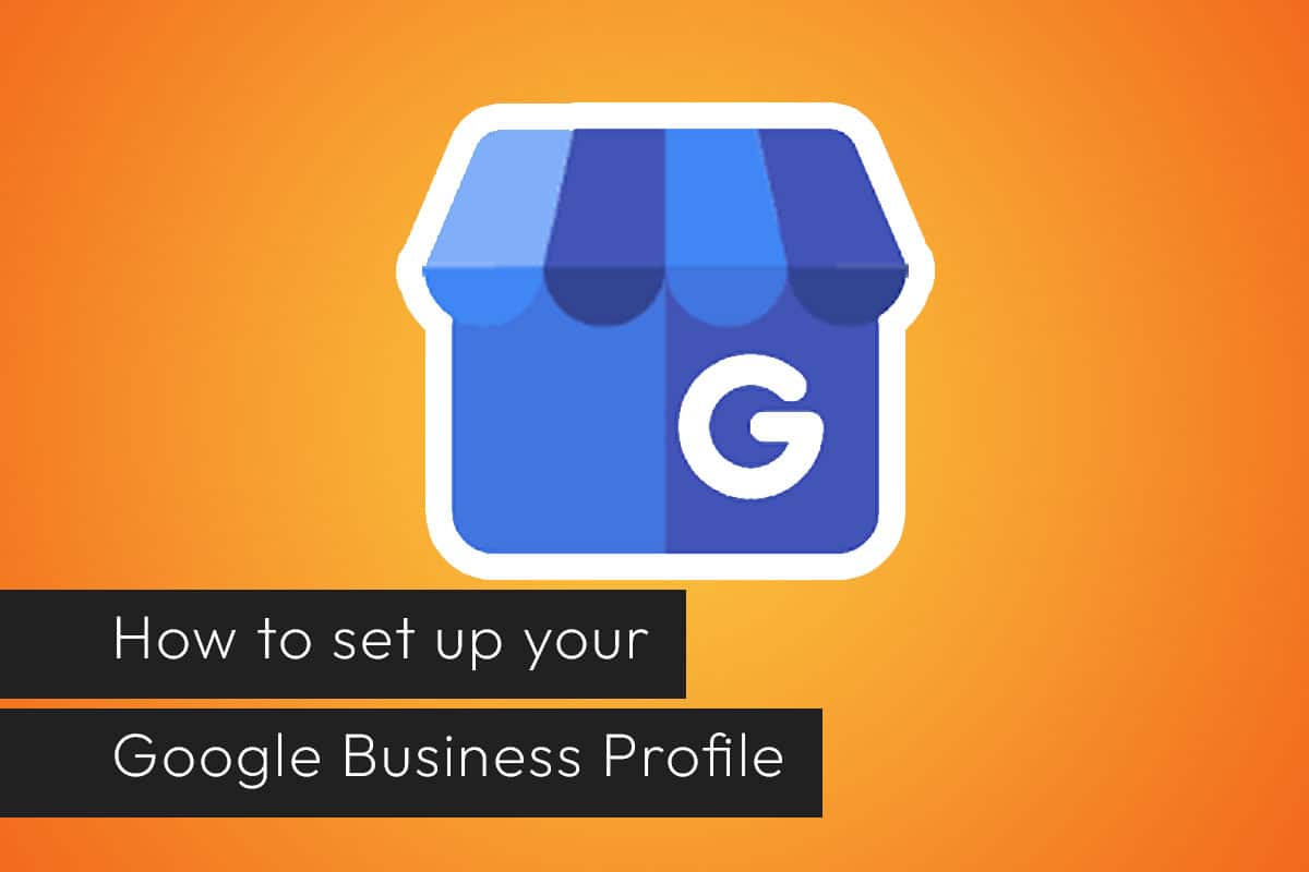 Set up Google Business Profile a simple guide
